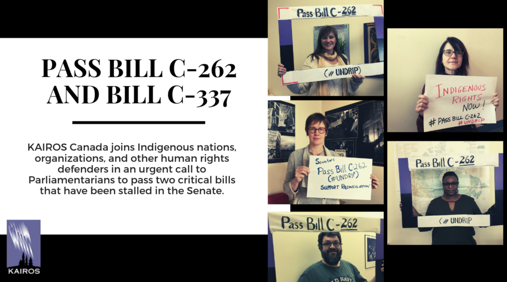 Human Rights Bill "Pass Bill C-262 and C-337""KAIROS Canada joins Indigenous nations, organizations, and other human rights defenders in an urgent call to Parliamentarians to pass two critical bills that have been stalled in the Senate."